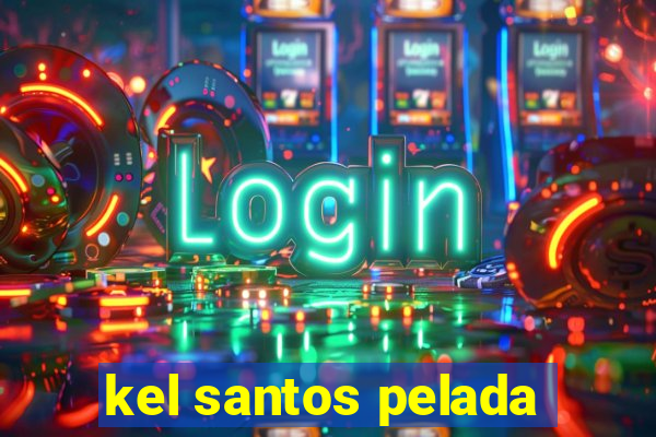 kel santos pelada